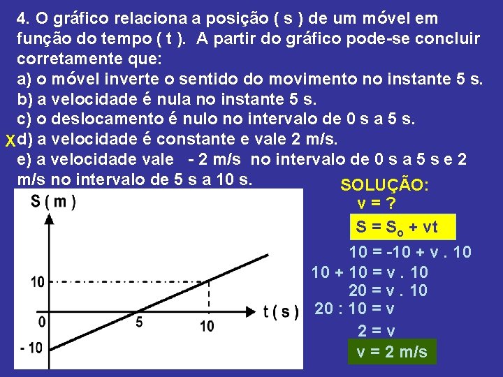 4. O gráfico relaciona a posição ( s ) de um móvel em função 4. O gráfico relaciona a posição ( s ) de um móvel em função