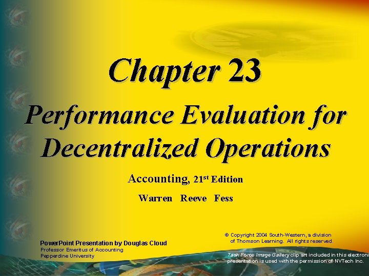 Chapter 23 Performance Evaluation for Decentralized Operations Accounting, 21 st Edition Warren Reeve Fess