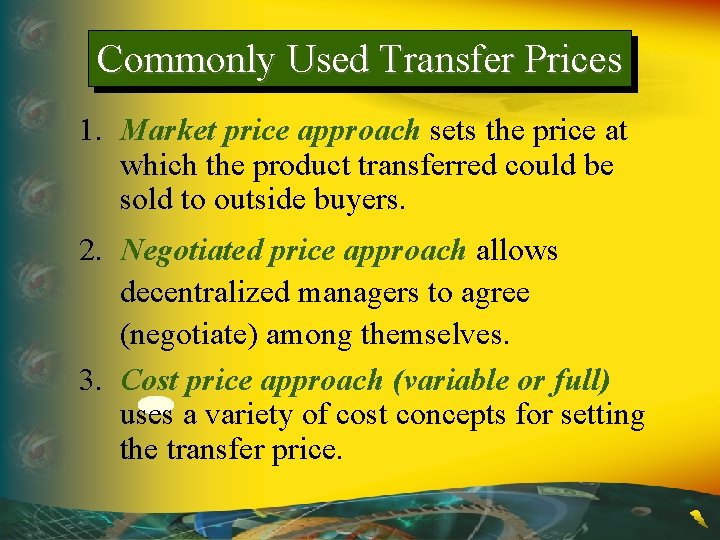 Commonly Used Transfer Prices 1. Market price approach sets the price at which the