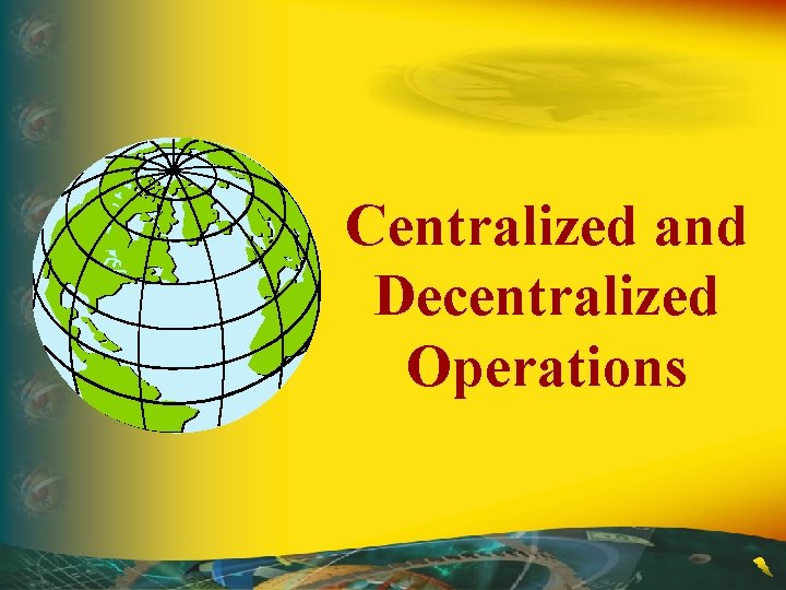 Centralized and Decentralized Operations 