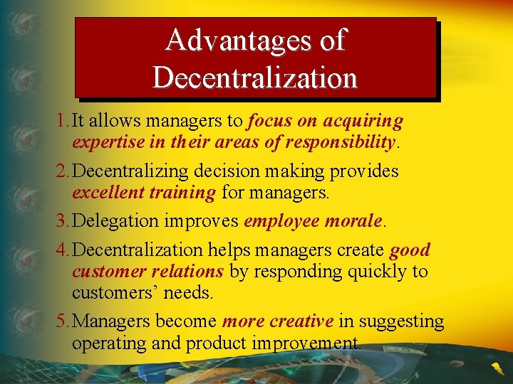 Advantages of Decentralization 1. It allows managers to focus on acquiring expertise in their