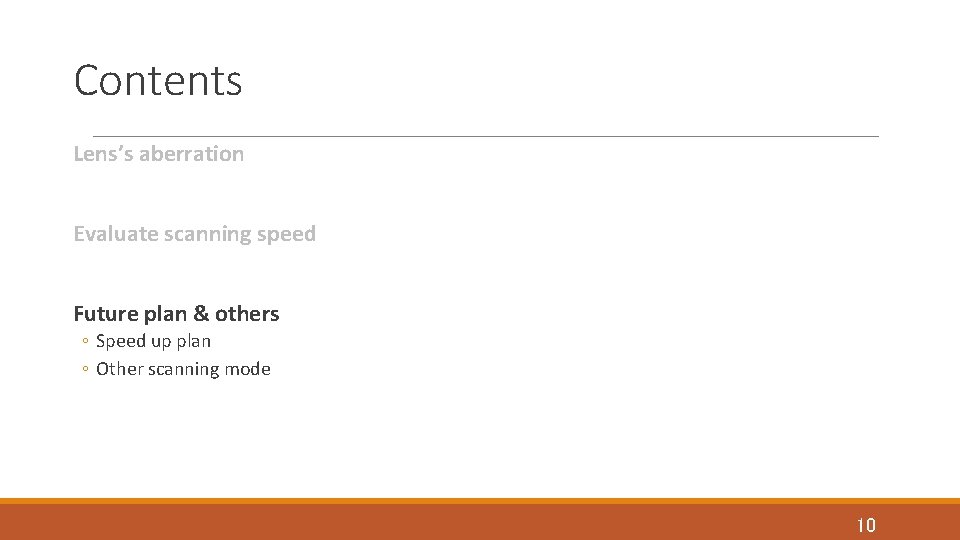Contents Lens’s aberration Evaluate scanning speed Future plan & others ◦ Speed up plan Contents Lens’s aberration Evaluate scanning speed Future plan & others ◦ Speed up plan