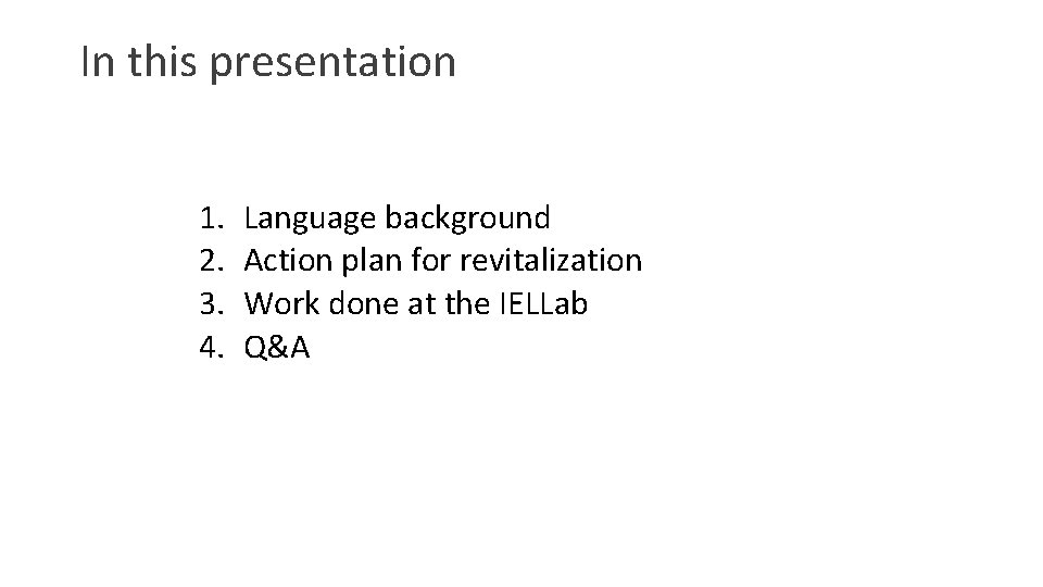 In this presentation 1. 2. 3. 4. Language background Action plan for revitalization Work