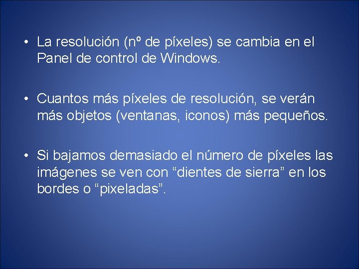  • La resolución (nº de píxeles) se cambia en el Panel de control