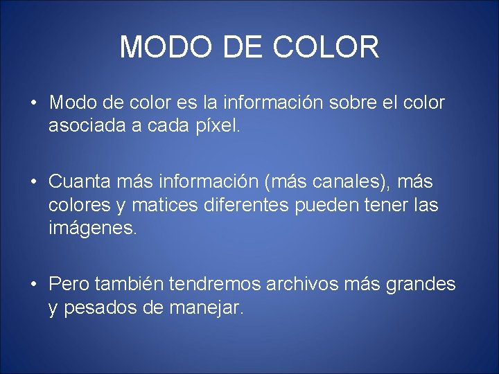 MODO DE COLOR • Modo de color es la información sobre el color asociada