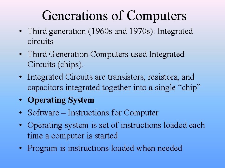 Generations of Computers • Third generation (1960 s and 1970 s): Integrated circuits •