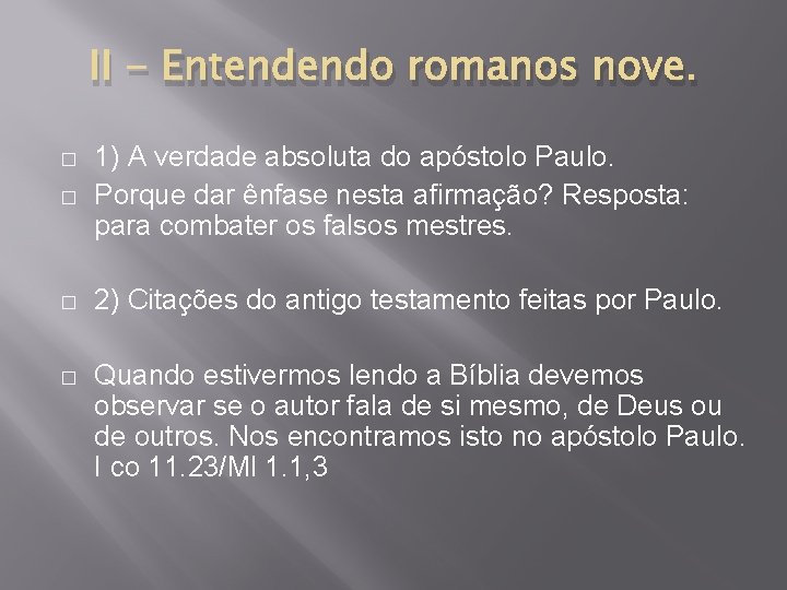 II - Entendendo romanos nove. � � 1) A verdade absoluta do apóstolo Paulo.