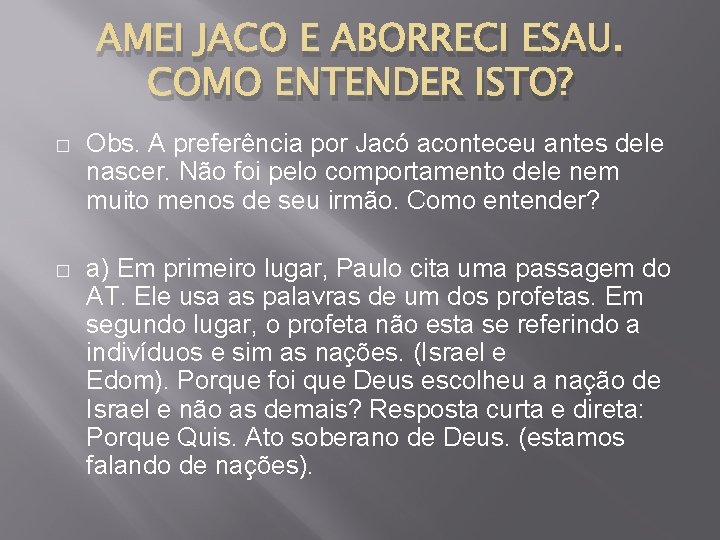 AMEI JACO E ABORRECI ESAU. COMO ENTENDER ISTO? � Obs. A preferência por Jacó