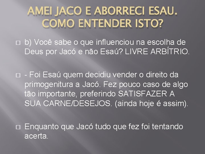 AMEI JACO E ABORRECI ESAU. COMO ENTENDER ISTO? � b) Você sabe o que
