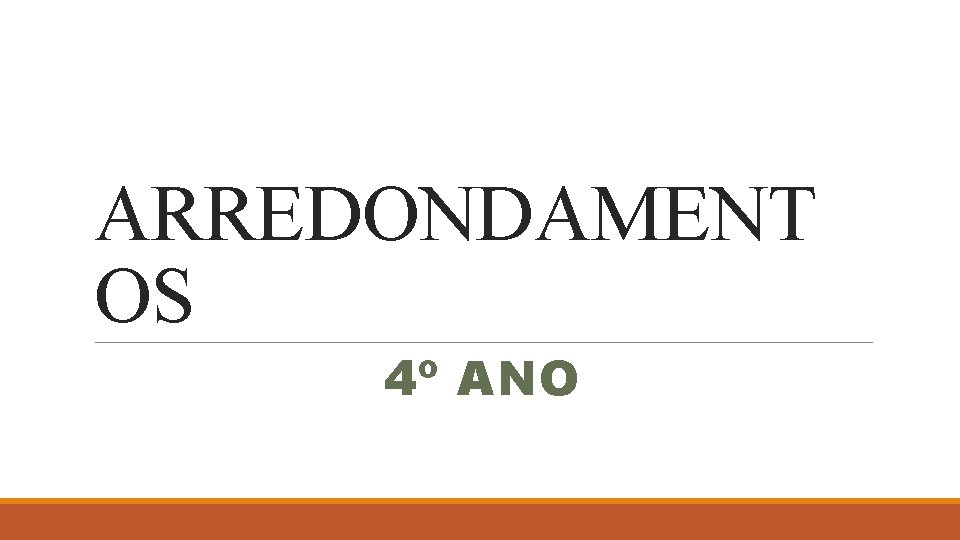 ARREDONDAMENT OS 4º ANO 