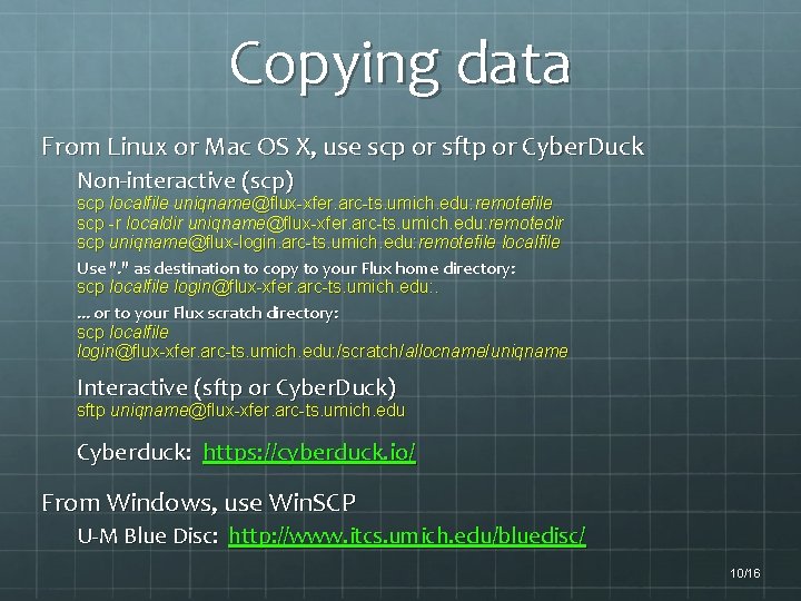 Copying data From Linux or Mac OS X, use scp or sftp or Cyber.
