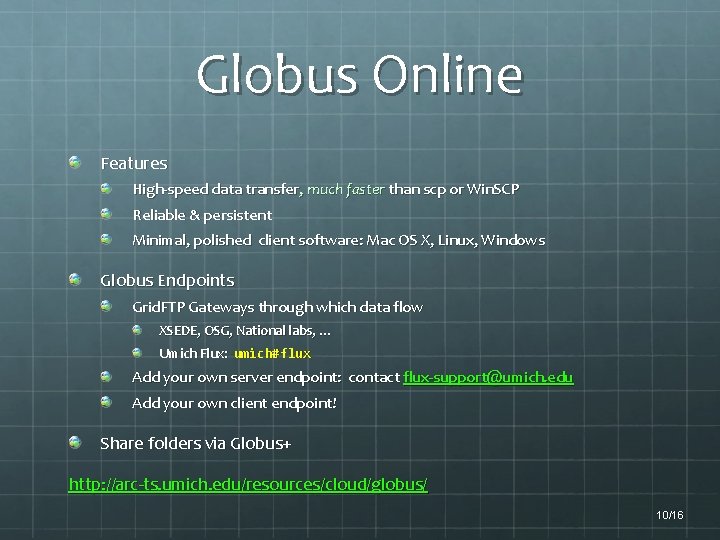 Globus Online Features High-speed data transfer, much faster than scp or Win. SCP Reliable