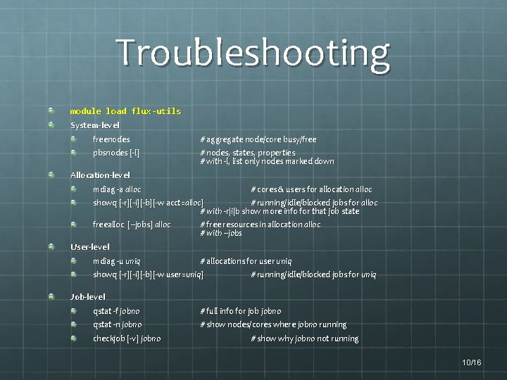 Troubleshooting module load flux-utils System-level freenodes # aggregate node/core busy/free pbsnodes [-l] # nodes,