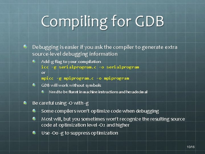 Compiling for GDB Debugging is easier if you ask the compiler to generate extra