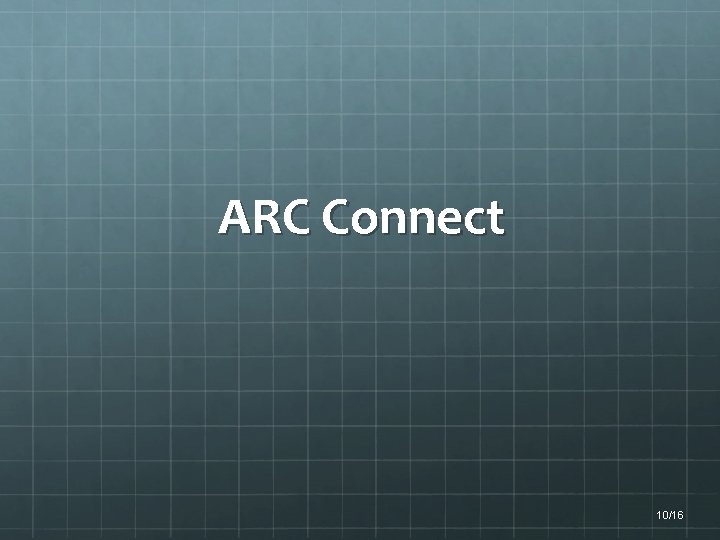 ARC Connect 10/16 