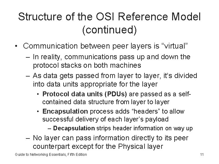 Structure of the OSI Reference Model (continued) • Communication between peer layers is “virtual”