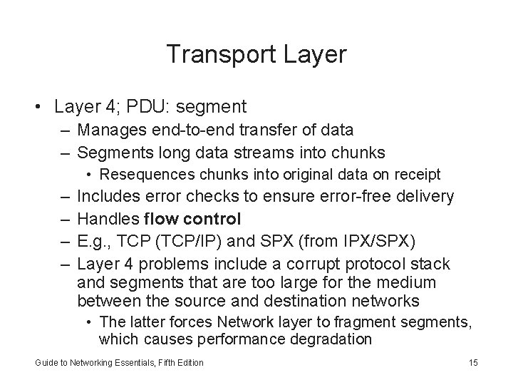 Transport Layer • Layer 4; PDU: segment – Manages end-to-end transfer of data –