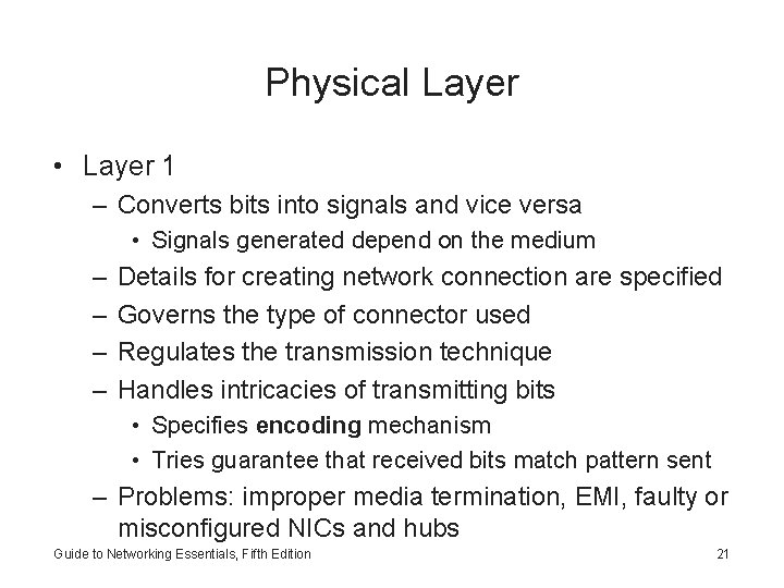 Physical Layer • Layer 1 – Converts bits into signals and vice versa •