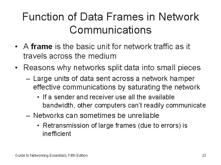 Function of Data Frames in Network Communications • A frame is the basic unit