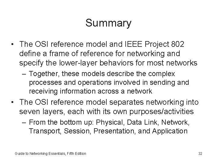 Summary • The OSI reference model and IEEE Project 802 define a frame of