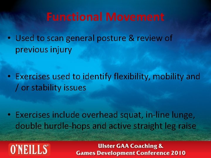 Functional Movement • Used to scan general posture & review of previous injury •
