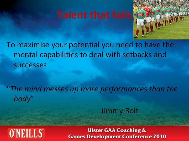 Talent that fails To maximise your potential you need to have the mental capabilities