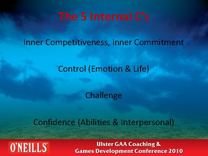 The 5 Internal C’s Inner Competitiveness, Inner Commitment Control (Emotion & Life) Challenge Confidence