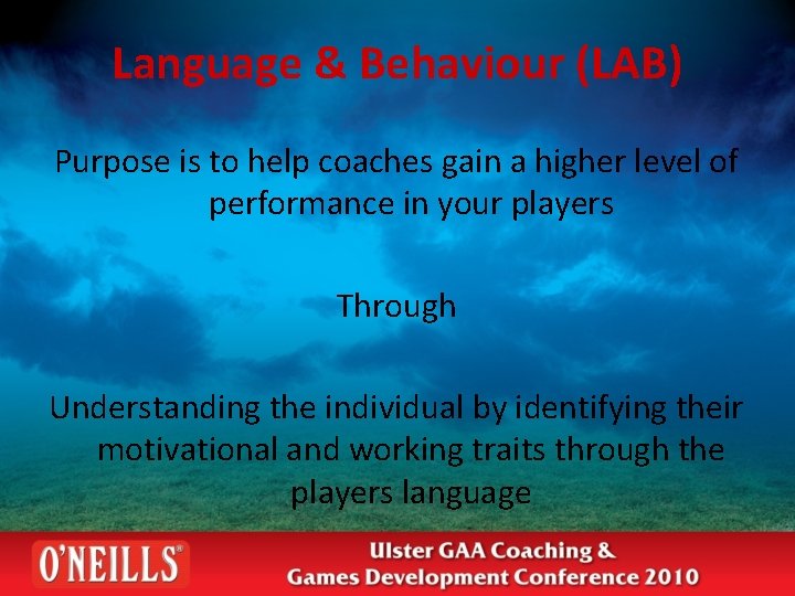 Language & Behaviour (LAB) Purpose is to help coaches gain a higher level of