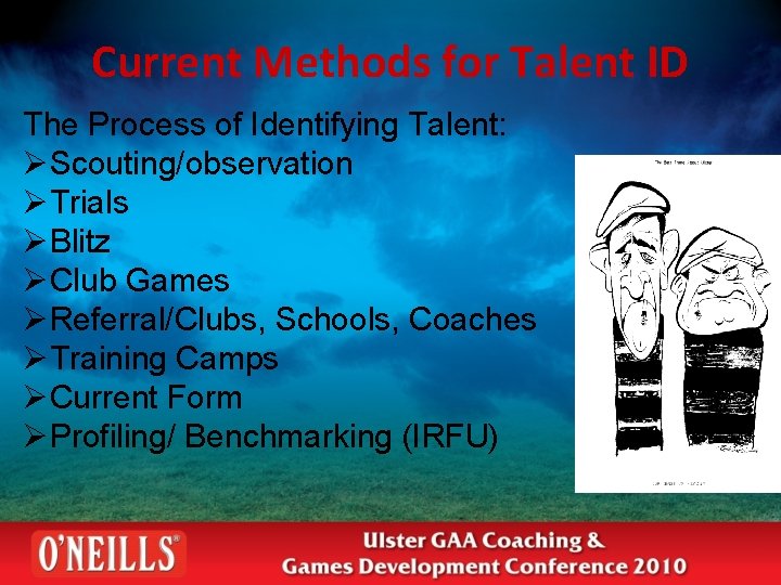 Current Methods for Talent ID The Process of Identifying Talent: ØScouting/observation ØTrials ØBlitz ØClub