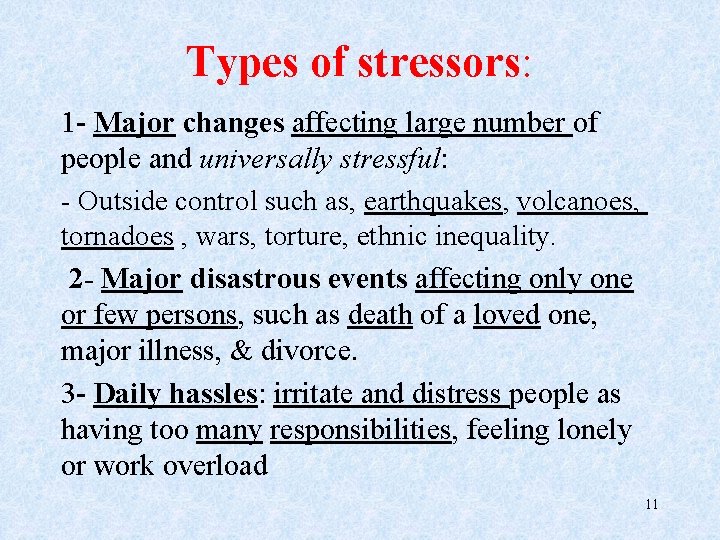 Types of stressors: 1 - Major changes affecting large number of people and universally