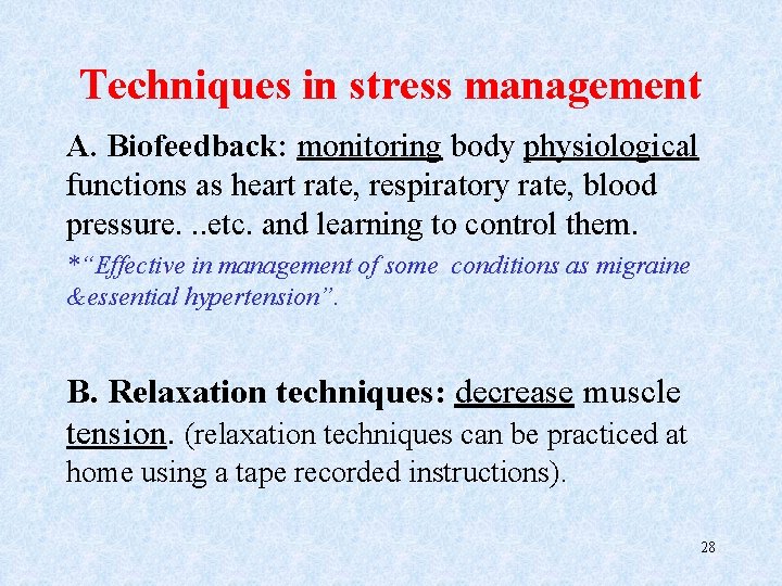 Techniques in stress management A. Biofeedback: monitoring body physiological functions as heart rate, respiratory