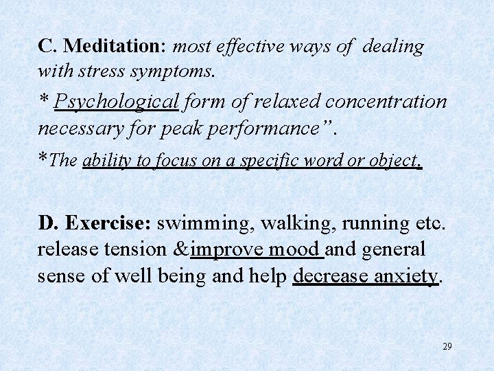 C. Meditation: most effective ways of dealing with stress symptoms. * Psychological form of