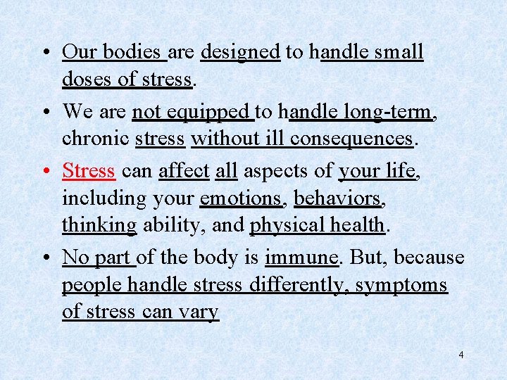  • Our bodies are designed to handle small doses of stress. • We