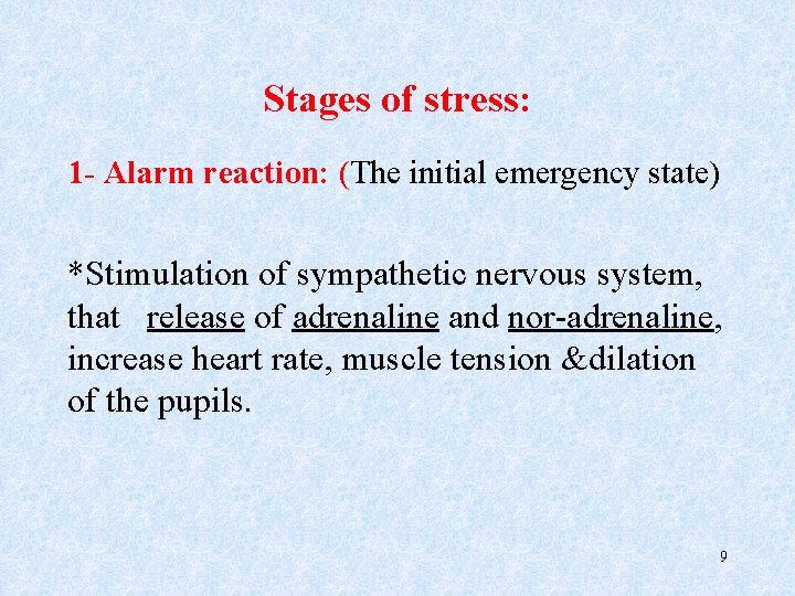 Stages of stress: 1 - Alarm reaction: (The initial emergency state) *Stimulation of sympathetic