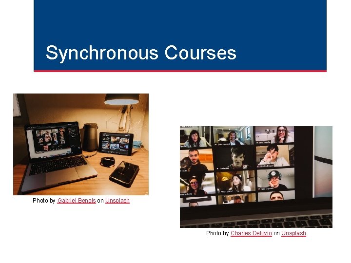 Synchronous Courses Photo by Gabriel Benois on Unsplash Photo by Charles Deluvio on Unsplash Synchronous Courses Photo by Gabriel Benois on Unsplash Photo by Charles Deluvio on Unsplash