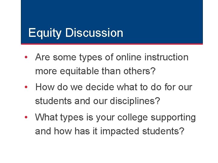 Equity Discussion • Are some types of online instruction more equitable than others? • Equity Discussion • Are some types of online instruction more equitable than others? •