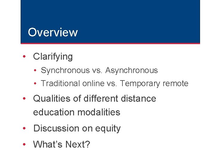 Overview • Clarifying • Synchronous vs. Asynchronous • Traditional online vs. Temporary remote • Overview • Clarifying • Synchronous vs. Asynchronous • Traditional online vs. Temporary remote •