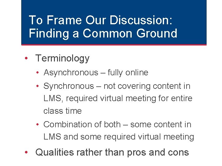To Frame Our Discussion: Finding a Common Ground • Terminology • Asynchronous – fully To Frame Our Discussion: Finding a Common Ground • Terminology • Asynchronous – fully