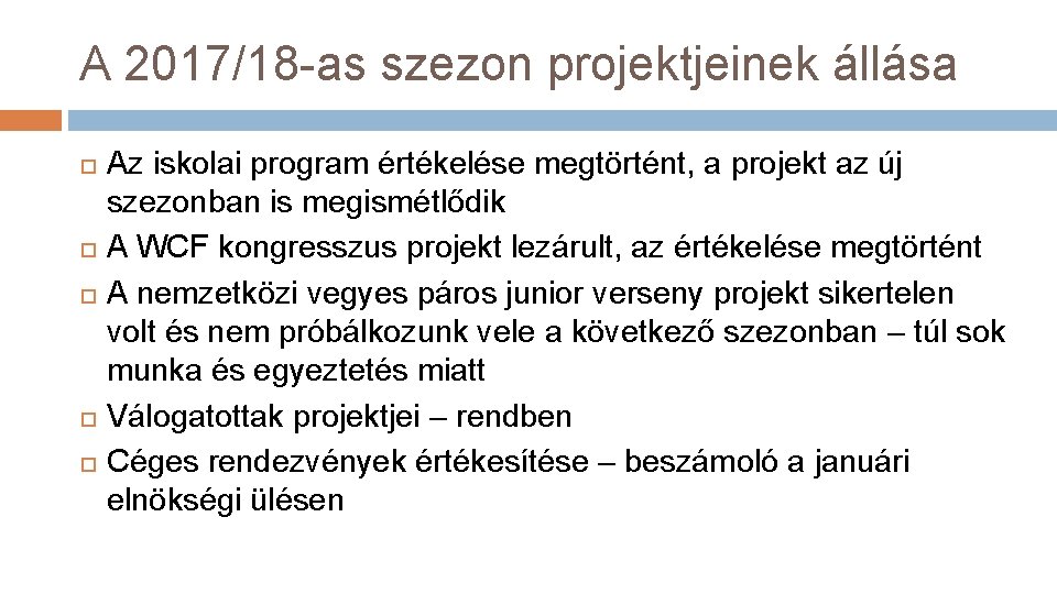 A 2017/18 -as szezon projektjeinek állása Az iskolai program értékelése megtörtént, a projekt az A 2017/18 -as szezon projektjeinek állása Az iskolai program értékelése megtörtént, a projekt az