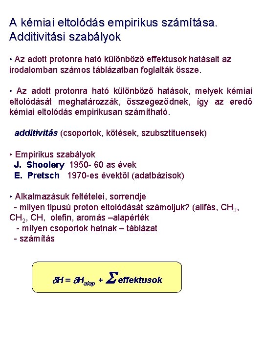 A kémiai eltolódás empirikus számítása. Additivitási szabályok • Az adott protonra ható különböző effektusok