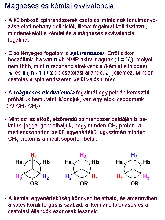Mágneses és kémiai ekvivalencia • A különböző spinrendszerek csatolási mintáinak tanulmányozása elótt néhány definíciót,