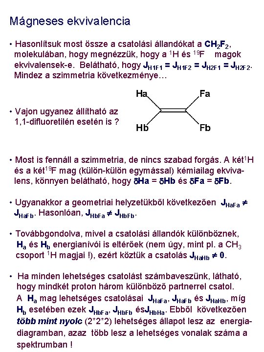 Mágneses ekvivalencia • Hasonlítsuk most össze a csatolási állandókat a CH 2 F 2,