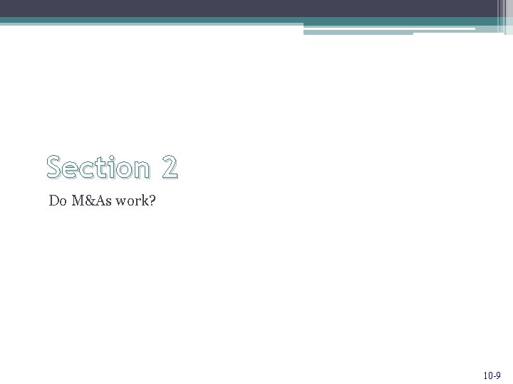 Section 2 Do M&As work? 10 -9 