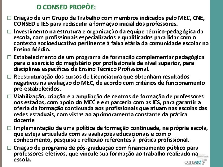 O CONSED PROPÕE: Criação de um Grupo de Trabalho com membros indicados pelo MEC,