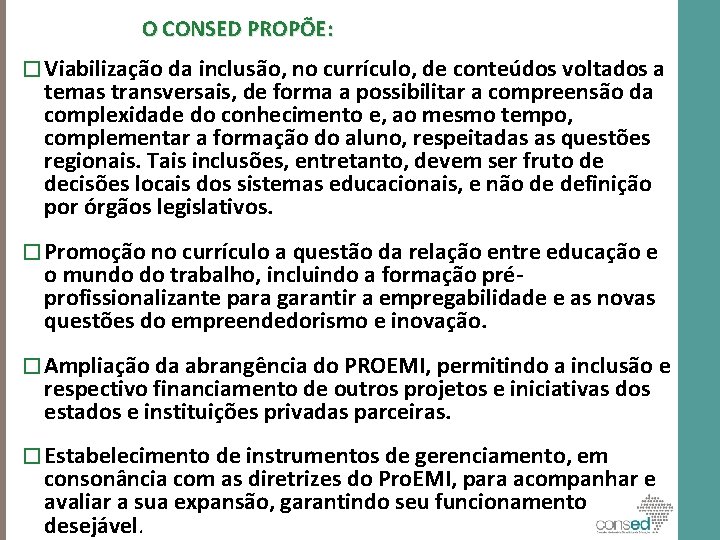 O CONSED PROPÕE: � Viabilização da inclusão, no currículo, de conteúdos voltados a temas