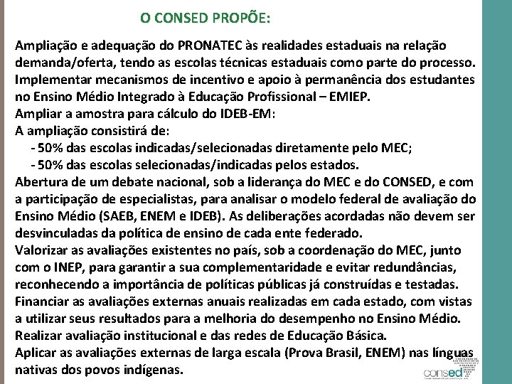 O CONSED PROPÕE: Ampliação e adequação do PRONATEC às realidades estaduais na relação demanda/oferta,