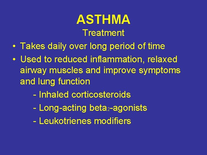 ASTHMA Treatment • Takes daily over long period of time • Used to reduced