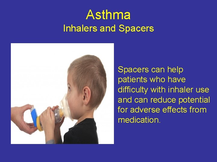 Asthma Inhalers and Spacers can help patients who have difficulty with inhaler use and