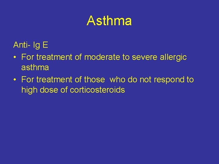 Asthma Anti- Ig E • For treatment of moderate to severe allergic asthma •