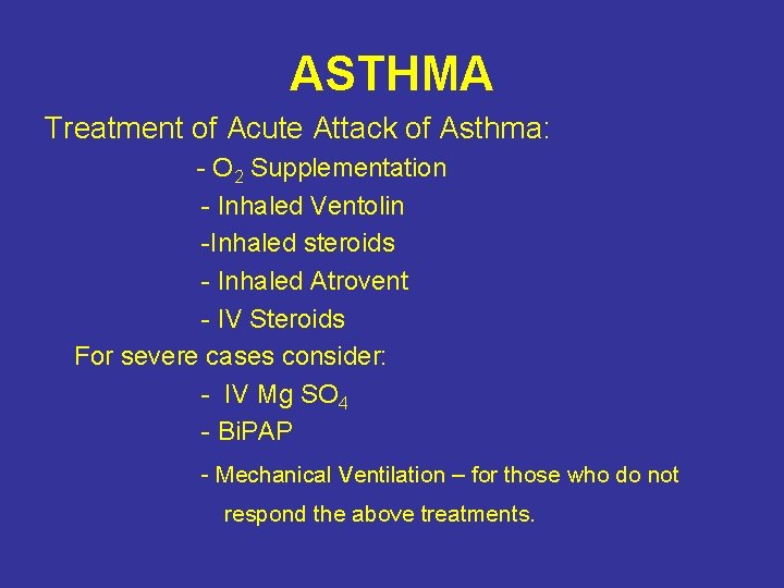 ASTHMA Treatment of Acute Attack of Asthma: - O 2 Supplementation - Inhaled Ventolin